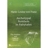 Volume 1 of the Collected Works of Marie-Louise von Franz: Archetypal Symbols in Fairytales: The Profane and Magical Worlds