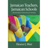 Jamaican Teachers, Jamaican Schools: Life and Work in 21st Century Schools
