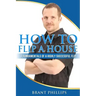 How To Flip A House: 7 Fundamentals Of A Highly Successful Flip