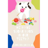 We Have Sugar Bugs In Our Teeth?