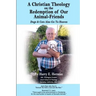 A Christian Theology on the Redemption of our Animal Friends: Dogs and Cats Also Go to Heaven
