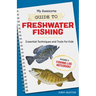 My Awesome Guide to Freshwater Fishing: Essential Techniques and Tools for Kids