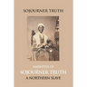 Narrative Of Sojourner Truth, A Northern Slave, Emancipated From Bodily Servitude By The State Of New York, In 1828. With A Portrait