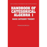 Handbook of Categorical Algebra: Volume 1, Basic Category Theory