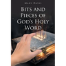 Bits And Pieces Of God's Holy Word