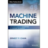 Machine Trading: Deploying Computer Algorithms to Conquer the Markets