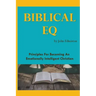 Biblical EQ: A Christian Handbook for Emotional Transformation
