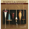 Respect the Spindle: Spin Infinite Yarns with One Amazing Tool