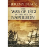 The War of 1812 in the Age of Napoleon: Volume 21