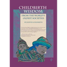 Childbirth Wisdom: From the World's Oldest Societies