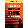 How To Do Prison Time Successfully