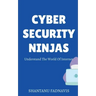 Cybersecurity Ninjas: Understand The World Of Internet