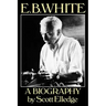 E.B. White: A Biography