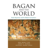 Bagan and the World: Early Myanmar and Its Global Connections