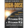 How Not To Die With True High-Dose Vitamin D Therapy: Coimbra's Protocol and the Secrets of Safe High-Dose Vitamin D3 and Vitamin K2 Supplementation