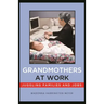 Grandmothers at Work: Juggling Families and Jobs