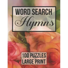 Word Search Hymns: 100 Large Print Puzzles from Popular Hymns - Beautiful Floral Cover
