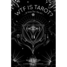 Wtf Is Tarot?: ...& How Do I Do It?