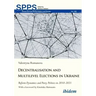 Decentralization and Multilevel Elections in Ukraine: Reform Dynamics and Party Politics in 2010-2021