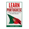 Learn Portuguese: A Guide To Learning The Basics of A New Language