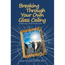 Breaking Through Your Own Glass Ceiling: Embracing a Full-Hearted Life