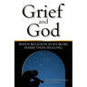 Grief and God: When Religion Does More Harm Than Healing
