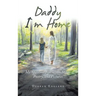 Daddy I'm Home: My Spiritual Journey in Story, Poetry, and Pictures