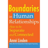 Boundaries in Human Relationships: How to Be Separate and Connected
