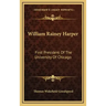 William Rainey Harper: First President of the University of Chicago