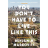 You Don't Have to Live Like This