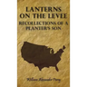 Lanterns on the Levee - Recollections of a Planter's Son