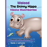 Waleed the Skinny Hippo Kiboko Mwembamba: A Bilingual Fable in English and Swahili