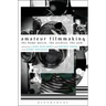 Amateur Filmmaking: The Home Movie, the Archive, the Web