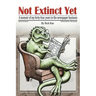 Not Extinct Yet: A memoir of my forty-four years in the newspaper business