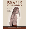 Israel's Intrepid Warrior: The Dauntless Courage of Samson