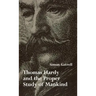Thomas Hardy and the Proper Study of Mankind