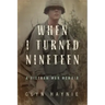 When I Turned Nineteen: A Vietnam War Memoir