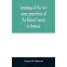 Genealogy of the first seven generations of the Bidwell family in America