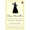 Eliza Hamilton: The Extraordinary Life and Times of the Wife of Alexander Hamilton