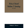 History of ancient Windham, Ct. Genealogy: Containing a genealogical record of all the early families of ancient Windham, embracing the present towns