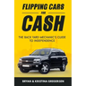 Flipping Cars For Cash: The back yard mechanic's guide to independence