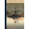 Metaphysic in Three Books, Ontology, Cosmology and Psychology;: 2