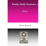 Buddy Holly Sessions: 1 Dawn