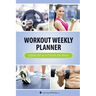 Workout Weekly Planner: Exercise & Fitness Journal