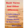 Bush Yarns and Other Offences: A Police Officer's Initiation to Country Service by Bush Folklore