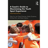A Coach's Guide to Maximizing the Youth Sport Experience: Work Hard, Be Kind