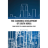 The Economic Development of South Korea: From Poverty to a Modern Industrial State
