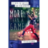 More Than a Game: 13 Keys to Success for Teen Athletes On and Off the Field