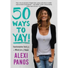 50 Ways to Yay!: Transformative Tools for a Whole Lot of Happy