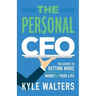 The Personal CFO: The Secret to Getting More Out of Your Money and Your Life